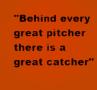 behind every great pitcher